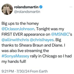 Roland S. Martin Instagram - Big ups to the homey @DrJasonJohnson. Tonight was my FIRST EVER appearance on @MSNBC’s @allinwithchris @chrislhayes. Big thanks to Sheara Braun and Diane. I was also live streaming the #SonyaMassey rally in Chicago so I had my hands full!