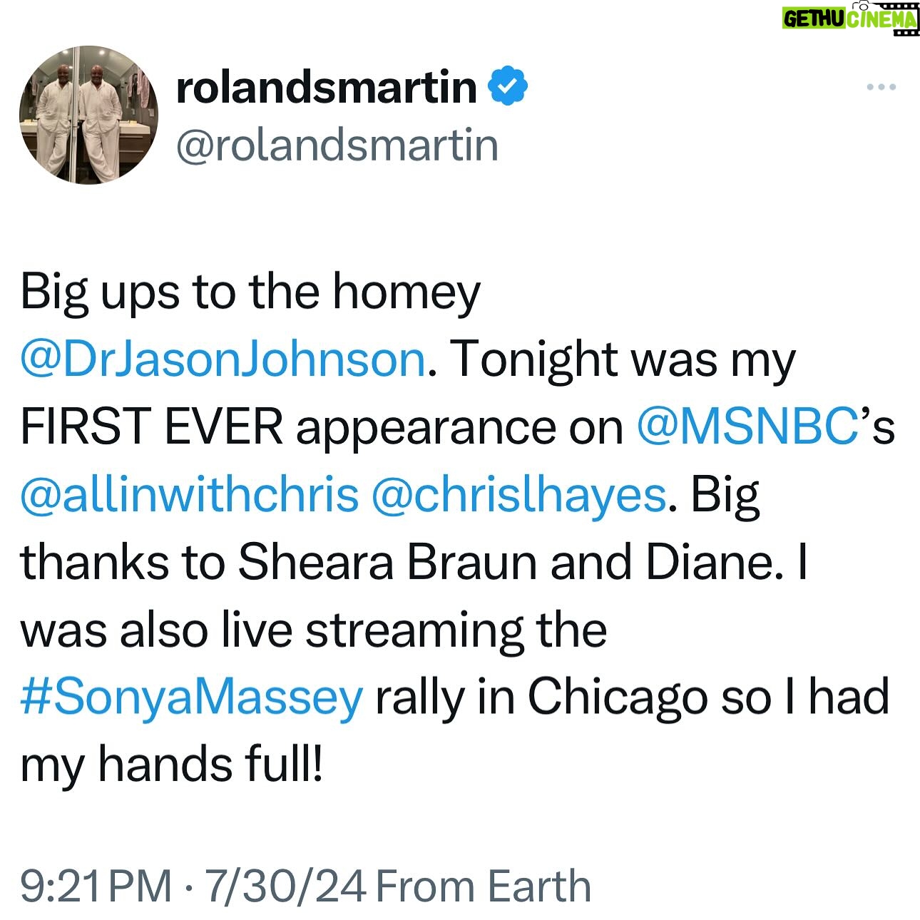 Roland S. Martin - 3K Likes - Big ups to the homey @DrJasonJohnson. Tonight was my FIRST EVER appearance on @MSNBC’s @allinwithchris @chrislhayes. Big thanks to Sheara Braun and Diane. I was also live streaming the #SonyaMassey rally in Chicago so I had my hands full!