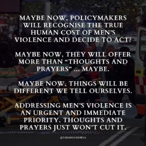 Tarang Chawla Instagram - THOUGHTS AND PRAYERS JUST WON'T CUT IT. TIME TO TAKE A STAND AND SAVE OUR FUTURE 💔⁣
⁣
One man. Killed.⁣
⁣
Five women. Killed.⁣
⁣
And many more in hospital - including a baby, whose mum was one of those killed.⁣
⁣
All of this because of one man's horrific violent actions at Bondi Junction in Sydney on Saturday.⁣
⁣
How we frame such actions, what we say next matters.⁣
⁣
People in positions of power will be reluctant to label.⁣
⁣
And don't get me wrong, investigations must occur but one thing is clear: This was a case of men's violence.⁣
⁣
Men's violence occurs in all settings. It happens in homes, in workplaces and this time it happened out in the open in one of the most extreme ways that has led to many deaths and rocked a nation.⁣
⁣
There will be reluctance to attribute an ideology to this man's actions because he does not fit a "terrorist stereotype" fuelled by his twisted religious ideology.⁣
⁣
But his ideology was clear: A hatred of women.⁣
⁣
Deep-seated misogyny is an ideology. And it's past time that we recognised that some men hold it and act on it, causing such devastation.⁣
⁣
And the question on my lips, on the lips of so many who have been impacted by men's violence is, "How many more?"⁣
⁣
How many more have to die from men's violence before decisive action is taken by Australia's policymakers?⁣
⁣
How many more communities have to be shattered and families torn apart before men's violence is taken seriously and acted upon?⁣
⁣
Maybe now, policymakers will recognise the true human cost of men's violence and decide to act?⁣
⁣
Maybe now, they will offer more than "thoughts and prayers" ... maybe.⁣
⁣
Addressing men's violence is an urgent and immediate priority. Thoughts and prayers just won't cut it.⁣