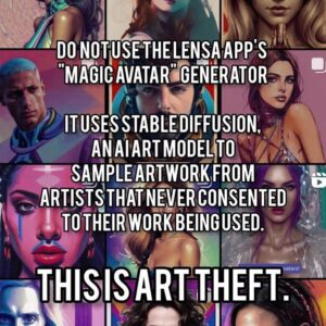 Theo Germaine Instagram - Oh my gosh everyone. I don't give a fuck if lensa sparks gender euphoria - I am learning so much right now that I feel like my head is going to explode! I have taken down my ai reel after doing a lot of reading about the ins and outs of #lensa - sharing this to help educate others about this specific app potentially engaging in art theft.  Please head to the account of @jonlamart and/or @megraeart to understand more about the app - make your decision as to whether or not you want to take yours down to.  I am not trying to shun ai generated art, and don't think it should be, but I do want the voices of visual artists to be heard on this, specifically because of how cheap it is to generate a lot of images versus paying an artist for their work. My understanding of this too now is that issue is also complex, but I wanted to take my images down. I am also so sorry if I offended anybody by posting ai-generated images from Lensa ☺️

Repost from @jonlamart
•
PSA, Lensa, the face app uses Stable Diffusion which is still using Datasets from stolen data and ART all over the internet. This is how it knows how to mimic art styles. It’s unethical, and Big tech is behind this ripping off artists everywhere for $8 a pop. This is what normalizing data/art thievery looks like. It’s malicious apps disguised as fun trends. If you are an artist, or truly appreciate us, Stop messing with this .

#aiart #lensa #artheft #artcommunity #stablediffusion #stolendata #art #illustration #instaart 

Post taken from @megraeart