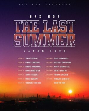 Tiji Jojo Instagram - “THE LAST SUMMER”

BAD HOPと過ごす最後の夏
ラスト全国のみんなに会いに行きます

チケット販売開始しました

6/21 (水) 豊洲PIT 

7/2 (日) 福岡UNITEDLAB

7/12 (水) 名古屋DIAMOND HALL

7/19 (水) 難波Hatch

8/3 (木) 豊洲PIT

8/13 (日) 仙台PIT

8/18 (金) 横浜1000 CLUB

8/23 (水) 難波Hatch

9/2 (土) Zeep Sapporo

9/6 (水) 名古屋DIAMOND HALL

9/12(火) 豊洲PIT

9/18 (祝) 福岡UNITEDLAB

9/26 (火) 川崎CLUB CITTA’

チケット購入URL
https://badhopofficial.com

公演時間 : OPEN18:00 START19:00 

チケット値段 
1Fスタンディング¥8,800税込 
2F指定席　¥9,900税込

また6月21日豊洲PIT公演をYouTubeにて生配信決定