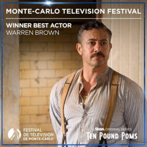 Warren Brown Instagram - Magical few days in Monaco at @festivaltvmonte_carlo 🇲🇨

Massive Congratulations to everyone involved with Ten Pound Poms, both in front and behind the camera. 

We won best series at the festival!!!

I was also very pleasantly surprised to receive the best actor award. Had absolutely no idea I was even nominated until a few hours before the ceremony!

A wonderful time with even more wonderful people! Feeling very grateful right now. 👊🏼❤️🙏🏼

#tenpoundpoms @fayemarsay86 @michkeegan @stanaustralia @elevenfilmltd @bbciplayer @sonypictures @itg_ltd @deshamiltoncasting