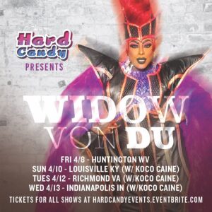 Widow Von'Du Instagram - Don’t miss our upcoming shows with Widow Von Du! 
4/8 - Huntington WV (Stonewall)
4/10 - Louisville KY (Play)
4/12 - Richmond VA (Fallout RVA)
4/13 - Indianapolis IN (Almost Famous)
Dragula’s Koco Caine joins on selected dates! See event listings for details.