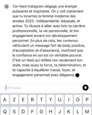 Aurélie Van Daelen Instagram - C’est Chat Gpt qui l’a dit 😅🤫 
Est qu’il est dans le vrai ou le faux ? (Moi perso je prends le compliment de « femme moderne des années 2025 🤣 » )