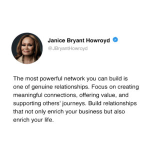 Janice Bryant Howroyd Instagram - The most powerful network you can build is one of genuine relationships. Focus on creating meaningful connections, offering value, and supporting others' journeys. Build relationships that not only enrich your business but also enrich your life.