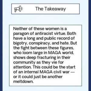 Jessica Yellin Instagram - MAGA MELTDOWN

Before we start, a disclaimer: We know this isn’t the kind of news that actually matters in your life. It’s not the kind of news we like to cover at NNN. But this is getting a lot of oxygen and it could spiral into something larger. So we figure we should give you the basics now.

MAGA stars Rep. Marjorie Taylor Greene and Trump-ally Laura Loomer are feuding viciously over who is more racist. Loomer’s track record includes a laundry list of Islamophobic hate and 9/11 denialism plus new attacks on VP Kamala Harris’s Indian heritage. On the other hand, MTG has a lot to say about Jewish space lasers.

It’s laughable for either of these women to shame anyone else for hate speech, but I guess the election’s getting to all of us. What’s next, a guy who hangs out with RFK Jr. spreading lies that immigrants are eating weird animals? Oh wait…