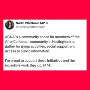 Nadia Whittome Instagram - As part of my commitment to share my salary with local causes, I’ve donated £3,000 to @emmanuelhousesupportcentre, £1,000 to @nottinghamclimateassembly and £3,000 to the @acna.centre1.

Emmanuel House is an independent charity that supports people who are homeless, rough sleeping, in crisis, or at risk of homelessness in Nottingham.

The Nottingham Climate Assembly is an independent community-based initiative, which believes in working collaboratively to involve local residents across Nottinghamshire in activities responding to the climate emergency.

ACNA is a community space for members of the Afro-Caribbean community in Nottingham to gather for group activities, social support and access to public information. 

I’m proud to support these initiatives and the incredible work they do.