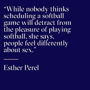 Esther Perel Instagram - But how do you create spontaneity?

The definition of spontaneity is that it’s not created; but it is. You create contexts for spontaneity, for happenstance.

I sat down with @gq to talk about how scheduled sex CAN be sexy.

Would you schedule sex?