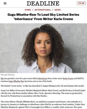 Gugu Mbatha-Raw Instagram - Thrilled to announce INHERITANCE 🔥 So excited and honoured to start work on this powerful material by Karla Crome and to be directed by Storm Saulter… with such a talented cast @jonnylmiller @thedonshepherd and @belpowley ✨
Let’s go!
🇯🇲🇬🇧

A 5-part limited event series @skytv in UK & Ireland