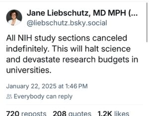 Jen Gunter Instagram - This is really awful. 

The chaos is unimaginable. 

We need quality medical research. I mean we need it because we need it, but if funding dries up labs will close. Good researchers will leave if they can. 

This is really unprecedented. Along with leaving the WHO and pausing updates from the CDC and FDA? 

Are they shutting it all down to go through with a fine tooth comb and defund anything related to reproductive health? Vaccines? Food safety? 

I just don’t have words…and of course no one knows how long this will be and then what will be left when the smoke clears.