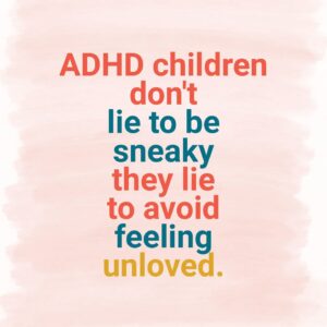 Jo Frost Instagram - ADHD children don't lie to be sneaky they lie to avoid feeling unloved.

I've spent over 3 decades coaching successfully families with diagnosed and also undiagnosed/ traits of ADHD and I can tell you each family are very special and unique, adult & child.
Some with other characteristics like HSP and others with extreme O.D.D but each family when willing to committ to an outcome better, even when feeling strung out with lots of life challenges, make amazing opportunities for themselves as a family and soar.
So never give up on yourselves parents so that you teach your children never to give up on themselves too.❤️
👇🏽

Children with ADHD whom most have Rejection Sensitivity Disphoria, struggle to be honest at times because they attach their behaviour to the low self value of how they see themselves. Meaning, they think, you think badly of them and not the behaviour in question.

So it is always important to focus on the family value of honesty when having these many conversations and there will be many. 

When you know they are not telling the truth because they are fearful of you judging them, you make it about the truth, empathetically and with maturity. This puts you on the same side as your child and course correcting the 'behavour' becomes the focus and steers away from a you Vs them.

It is not to say you won't be disappointed or them remorseful or that one ignores accountability but it will bring your child closer to understanding as a family you do value being truthful with eachother and therefore this positive parenting creates a safe space for a child to seek your parental guidance when things don't always go as perhaps desired.

I hope this helps, can you relate? Jo xx 🤍