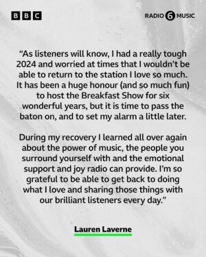 Lauren Laverne Instagram - Lauren Laverne has just shared the news that she’s stepping down from the 6 Music Breakfast Show to move to a new daytime slot. 📻
 
Thank you Lauren for six incredible years on Breakfast and big congratulations to Nick Grimshaw - our new Breakfast Show host from February! 💚
 
After spending the last six years changing the game on mid mornings, Mary Anne Hobbs is set to take a well earned sabbatical, ahead of an exciting new show launching later in the spring. Thanks for everything Mary Anne! 🖤
 
Lauren will make her return to 6 in February, taking the helm of the mid morning slot, with features like Desert Island Disco and People’s Playlist, as well as live sessions.
 
⬅️ Swipe to read more ⬅️
 
Samantha Moy, Head of BBC Radio 6 Music says: “It really is wonderful news that Lauren is feeling better and is ready to return to 6 Music. Like our listeners, we have missed her enormously and we can’t wait to have her back on air.”

“Since the summertime, Nick has hosted our Breakfast show and it’s been clear how much our listeners have taken him into their homes and hearts. He is one of the finest broadcasters of his generation and we are thrilled that he is going to become the brand new presenter of the 6 Music Breakfast show.”

“Mary Anne is the very best of us at 6 Music. As well as a DJ, she is a lover of art, the seeker of unheard sounds, fierce advocate, generous mentor and true friend. Mary Anne is a sheer force of nature, compelled to share her passion for music - in all of its forms - with the world.  At 6 Music we are richer for it and we look forward to our wild horse’s return later this year.”