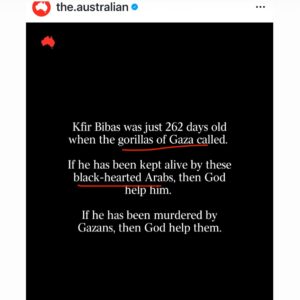 Antoinette Lattouf Instagram - Imagine it’s 2025, and an Australian newspaper publishes an article describing a population under occupation in an apartheid state as “gorillas.” Now imagine it follows this by branding an entire race as “black-hearted.”

Then consider that this same newspaper has spent months posturing about its commitment to “social cohesion” and denouncing racism against a marginalised community. 

This is staggering and shameful, even for The Australian.

Brazen bigotry has been resuscitated.

You can make a complaint to the Australian Press Council and also give Media Watch a heads up.

NOTE: The Instagram post when up on Friday 17th January at 5.30pm and is the second tile of the post.
It’s a commentary piece written by Alan Howe, The Australian’s ‘history and obituaries editor’. 

UPDATE: Around midday on Saturday 18th the Instagram post was taken down. The article remains up on its website.