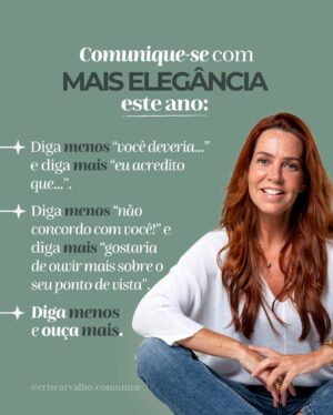Cris Carvalho Instagram - Um novo ano começou… Aqui está uma oportunidade magnífica para você começar a prestar a atenção na sua COMUNICAÇÃO! 🤝

Repara: a forma como você se comunica pode te levar ao seu maior sucesso - ou pode te atrapalhar no meio do caminho. 🫣

👉🏻 Hoje, trouxe aqui uma reflexão pertinente sobre a sua forma de comunicar!

Essas 3 dicas vão fazer com que a sua comunicação se torne MAIS ELEGANTE! 🌟

Para que eu possa te auxiliar ainda mais, me conta nos comentários:

Qual dessas 3 dicas te parece a mais difícil de colocar em prática??? 💪🏻
.
.
.
.
.
#comunicacaonaoviolenta #comunicacaopositiva #comunicacaoempatica #sabercomunicar #comunicacaoeficaz #comunicacaoeficiente #comunicar