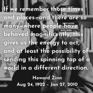 Nell Hudson Instagram - Repost from @youknownothing45
•
On January 27, 2010, Howard Zinn- American author, historian, playwright and social activist passed away.

Born on August 24, 1922, to working-class Jewish immigrants in Brooklyn, Zinn grew up in a modest household, an upbringing that deeply influenced his lifelong commitment to justice and equality. He served as a bombardier in World War II, an experience that profoundly shaped his anti-war stance and inspired his dedication to peace and human rights.

Zinn’s most influential work, A People’s History of the United States, revolutionized the study of history by shifting the focus to the lives of everyday people—workers, women, Indigenous people, and marginalized groups—whose struggles often went overlooked in traditional narratives. 

Zinn believed in the value of history and that learning history should empower people, showing how collective action could create change. His work inspired generations to question authority, resist oppression, and envision a more equitable world.

As an anti-war activist, Zinn was an outspoken critic of U.S. military interventions, always advocating for diplomacy and understanding over violence. His ideals resonate powerfully today reminding us of the importance of challenging unjust systems.

He was a passionate advocate for democratic socialism, where resources and power were equitably shared, and the needs of ordinary people were prioritized over corporate interests. His commitment to justice, democracy, and humanity serves as a guiding light for building a better future.

He rejected both unregulated capitalism and authoritarian socialism. Rooted in compassion and action, Zinn’s vision of socialism emphasized grassroots movements, labor rights, and civil rights as pathways to a more equal, just and humane world. 

In honoring Howard Zinn, we are reminded to tell the stories of those often ignored and to strive for a better world where power is rooted in compassion, fairness, and the voices of the people. Let his legacy inspire us to remain vigilant, informed, and courageous in the face of injustice even when it may be unpopular.