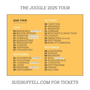 Suzi Ruffell Instagram - Very excited to get back out on the road next year with my brand new tour The Juggle. 

It’s hard to be good all the time. A good mother, a good daughter, a good partner, a good friend, a good person. To be ambitious but not ruthless; a success but not a sell-out. A gentle parent but not a pushover. To be smashing life and make it look easy. The juggle. I’m exhausted and I haven’t even started. This is a stand-up show and a support group!

Tickets on sale this Friday at 11am 

Also this is just the first leg of dates, we are adding more.