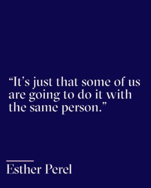 Esther Perel Instagram - Today I celebrate my 40th wedding anniversary.

I have said: “Don’t confuse longevity with success,” and I feel so fortunate to have had some measure of both.