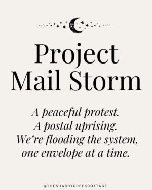 Kristin Bauer Instagram - All ya gotta do is mail something! This is HUGE!!! 
We all want to know what we can do, just write a postcard or a letter! 
I’m using the postcards from @signsofjustice (see posts in my feed).

This is just not the time to do nothing. 🙏💓🙌

RP @theshabbycreekcottage 

Project Mail Storm is officially rolling.

We’re flooding the system with handwritten letters - day after day, generation by generation. 

Not to yell, not to beg… just to apply peaceful, relentless pressure in the one place they can’t ignore: the mailroom.

You don’t have to be an expert. You don’t need the perfect words.

You just need a stamp, an envelope, and the courage to keep showing up.

📬 Write once a week. Or every damn day. 💌 Send it in a sparkly envelope or on the back of your junk mail. 🌀 Just keep mailing.

Because together? We are the storm.