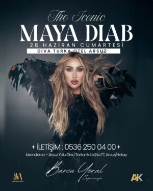 Maya Diab Instagram - HATAY!! The wait is finally OVER
Get ready to experience the one & only ✨ THE ICONIC MAYA DIAB ✨
LIVE at Diva Turka Otel, Arsuz
SATURDAY, JUNE 28 ⭐️ it’s going to be legendary!

Book your table now!
📞 0536 250 04 00
📍 İskenderun – Arsuz Yolu, Diva Turka Hotel, No:77, Arsuz/Hatay

This is not a night you wanna miss! #mayadiab