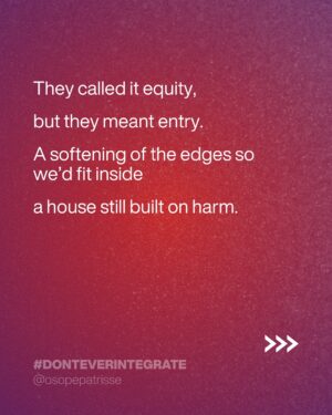 Patrisse Cullors Instagram - It’s easy to forget. What we are made of. In these times. It’s easy to forget who we are. In these times all I can find are affirmations of what is true. And what is not. 

Declaration. “Let them keep their systems. We are building worlds.’ 

#DontEverIntegrate