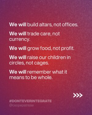 Patrisse Cullors Instagram - It’s easy to forget. What we are made of. In these times. It’s easy to forget who we are. In these times all I can find are affirmations of what is true. And what is not. 

Declaration. “Let them keep their systems. We are building worlds.’ 

#DontEverIntegrate