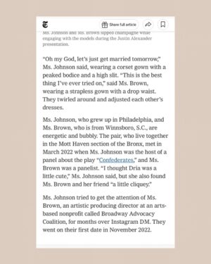 Jerrie Johnson Instagram - WE. ARE. IN. THE. NEW. YORK. TIMES. BISHHH!!
Thank you @sadibahasan for guiding us through our first Bridal Fashion Week in NYC and for telling our love story with such care and beauty for @nytimes.

And major gratitude to @justinalexander @kyhastudios @scorcesa and @eseazenabor for dressing us like the radiant queer royalty we are 🌹 and expanding our ideas of what “Wedding Attire” can be for us.

Catch us in the pages, in the gowns, in the divine feminine, and in love.

#BridalFashionWeek #NYTimes #QueerWeddings #LGBTQLove #EngagementMagic #WeddingOfTheCentury #LookingForSponsorships #FYP #NewYorkLove