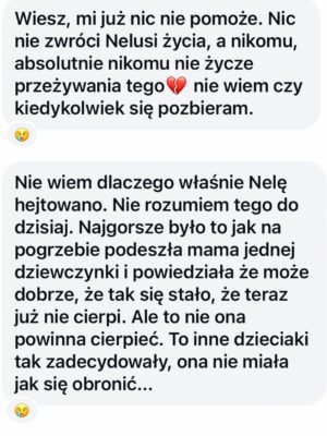 Joanna Koroniewska Instagram - Hejterze. Hejterko. Piszę Stop!🛑 
Mówię dość poniżaniu, atakowaniu, umniejszaniu. Jeśli nadal tego nie rozumiesz - zapraszam na dalsze klatki- przeczytaj dramatyczne historie rodziców, którzy STRACILI swoje dzieci właśnie przez nienawiść i przemoc! 
Słowo zabija. 
Śp. Martyna, Nela, Klara, Julia z Lubina i wiele innych dziewczynek i chłopców nie poradziło sobie z ostracyzmem. Mam dość teorii o nadwrażliwych dzieciach!! Mam dość czytania o tym, że to rodzice ofiar ponoszą winę! Dziecko w nastoletnim wieku potrzebuje rówieśników i to przynależność z nimi jest tutaj kluczowa. Dlatego nie zamierzam tolerować na tym profilu żadnych takich zachowań. A już tym bardziej po tak ważnej rozmowie z @kinga_szostko . 
Jeśli my dorośli pokazujemy dzieciom taką drogę one nie będą się zachowywały inaczej. 

Wszystkie rozmowy z rodzicami po stracie pokazują jedno- dzieci zazwyczaj nie komunikują ostatecznej decyzji!!! 
Co oznacza, że my rodzice musimy bardziej czujni niż kiedykolwiek. ❤️‍🩹😭I zacząć nierówną walkę. Z hejtem właśnie. 

Stop nienawiści. Stop przemocy. Jeśli pokazujesz zło światu musisz zdawać sobie sprawę z konsekwencji. ⛔️🙌
Skończyły się czasy blokowania ludzi, udawania , że nie ma problemu, uciekania od zła. Ono i tak nas dogoni. Jeśli nie w jednej szkole to w drugiej. Czas na konkretne działania! Czas na konkretne rozwiązania, ale przede wszystkim to czas na otwartą walkę. 
Nie możemy już niczego zamiatać pod dywan. 

Nie możemy też udawać, że świat w którym żyjemy zmieni się sam! To my musimy wziąć sprawy w swoje ręce i zacząć działać!!! 

Stop 🛑 Nas rodziców już nic nie zatrzyma! Jestem tego pewna! 🥺 
Z pamięcią o wszystkich, których nie udało się uratować!💔❤️‍🩹 
A Wy, rodzice dzieci po tak niewyobrażalnej tragedii, którzy z ogromnym bólem otwieracie się żeby przestrzec pozostałych - jesteście dla mnie najdzielniejszymi ludźmi na całym świecie! ❤️❤️‍🩹❤️‍🩹❤️‍🩹❤️‍🩹❤️‍🩹❤️‍🩹❤️‍🩹❤️‍🩹❤️‍🩹❤️‍🩹❤️‍🩹❤️‍🩹❤️‍🩹❤️‍🩹❤️‍🩹🥺