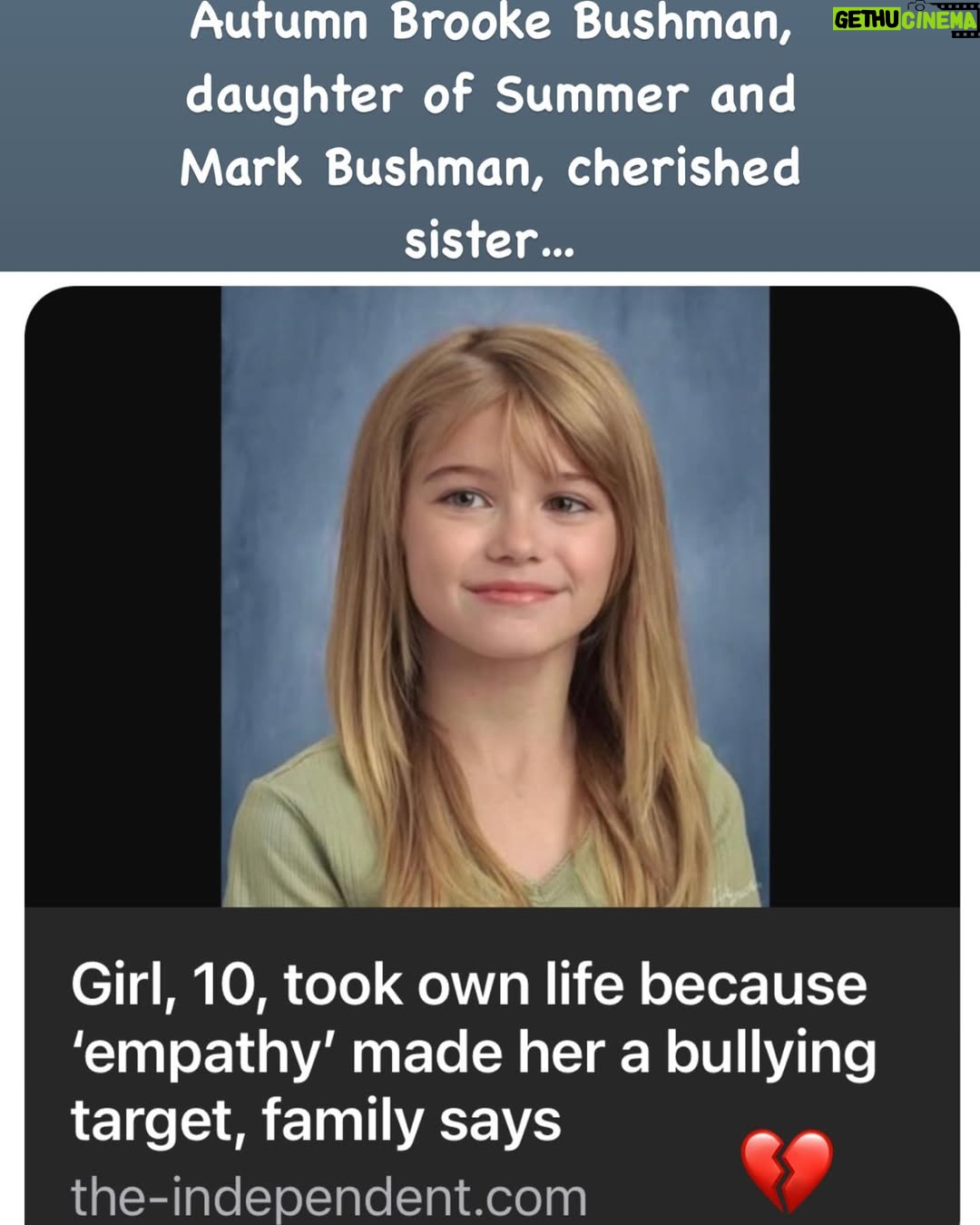 Teri Polo - 7.7K Likes - Autumn Brooke Bushman…Beautiful daughter, sister, friend…baby girl. 
Devastating, heartbreaking. Incomprehensible. 

Save your children, save your friends, save your sisters and brothers. 

This. Has. To. Stop. 

What is happening with our children? How? Why? There must be accountability. There must be change. 
Let’s reach the kids who can still learn and make a choice for kindness and empathy; make a choice to save lives. 
Call, email, meet with your school and ask, demand, to know bullying policies and for action. You have the right. 
Inaction and complacency causes devastation and heartbreak. 

Autumn’s parents are 
Summer and Mark Bushman
She was a baby sister…
She was just a baby. 
Be moved, be affected, be devastated, be motivated…

Please please please help stop this disease. That’s what it is. 

https://sprc.org/

http://actagainstviolence.apa.org/

https://www.childrenssafetynetwork.org/sites/default/files/Bullying Resource Guide May 2020.pdf

http://www.aacap.org/aacap/Families_and_Youth/Resource_Centers/Bullying_Resource_Center/Home.aspx

http://www.edutopia.org/blog/bullying-prevention-tips-teachers-parents-anne-obrien

#autumnbrookebushman #children #bully #parents #schools #action #savelives #demand #accountability #heartbreak #nomorebullying  #savethem