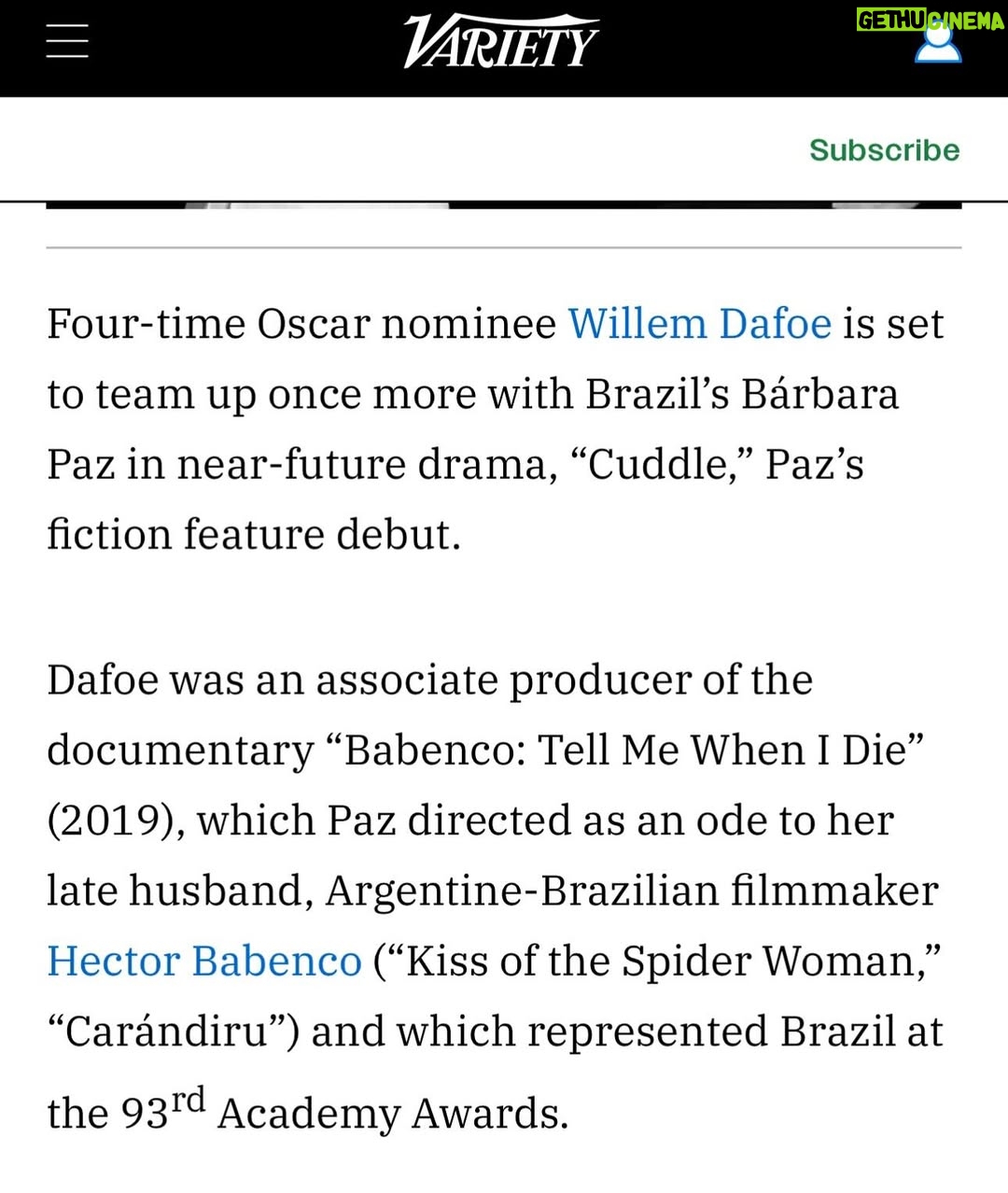Barbara Paz - 4.1K Likes - @variety 

como diria Guimaraes Rosa .Eu estou só. O gato está só. As árvores estão sós. Mas não o só da solidão: o só da solistência.”

 I am alone. The cat is alone. The trees are alone. But not the loneliness of solitude - the loneliness of solexistence.

@conspiracaofilmes em coprodução de @infinityhill_  Junto com minhas maravilhosas produtoras  @renatabra  @julianacapelini e se @axelkuschevatzk  da nossa roterista @miacamargo  e nosso argumento @vicviscomendonca e tantos parceiros como  @sergiomagraner @danielamazzilli  @cacagoulart_ @@____paulalima @anna4m_ @primeiroplanocom nessa longa jornada noite adentro  Nosso CUDDLE nasce para abraçar a todos. Como um reflexo do nosso mundo contemporâneo - Num lugar onde as pessoas estão cada vez mais solitárias. O afeto se transformou em fibras óticas. Ame através de conexões Wi-Fi. Porém, o efeito fenomenológico é que as pessoas ficam extremamente carentes de carinho, de um simples abraço.In “Cuddle,” Dafoe plays Dante, a professional cuddler who offers platonic comfort to strangers craving connection. His clients range from the overwhelmed to the emotionally fragile, people searching for human touch in a world where affection has become rare and transactional. Behind his calm exterior, Dante struggles with a painkiller habit and a lonely existence, softened only by the quiet company of his dog. But when a surprising encounter disrupts his routine, it opens the door to a fragile and unexpected kind of intimacy.