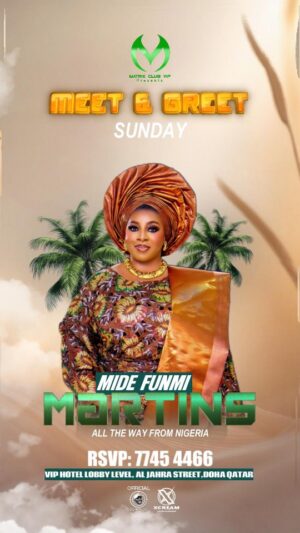 Mide Martins Instagram - 🌟 MEET & GREET WITH A LEGEND 🌟

Join us this Tonight as we welcome the iconic Mide Funmi Martins @mydemartins 🇳🇬 all the way from Nigeria — right here in Doha, Qatar.

✨ Expect glitz, glam, and unforgettable moments as you meet the queen herself in person @matrixclub_vip

📍 VIP Hotel Lobby Level, Al Jahra Street, Doha
📞 RSVP: 7745 4466

🎧 Powered by Matrix Club VIP
🎤 Hypeman Labosky 

📸 Dress to impress & come ready to vibe

#MideMartinsInDoha #MatrixClubVIP #MeetAndGreetDoha #NaijaToQatar #SundayVibes #VIPExperience #XcreamEvents #doha
#QatarEvents #qatarairways
#qatar #dohanightlife
#nollywood #nigeria #lagosnigeria