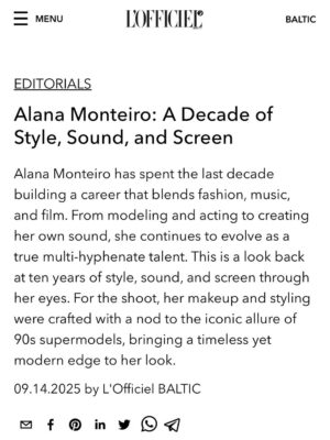 Alana Monteiro Instagram - T H I S I S Y E A R 1️⃣0️⃣🎉 L’OFFICIEL SEPTEMBER 2025 COVER STORY 🖤 THE ANNIVERSARY ISSUE 💫🎊

TEAM CREDITS ⬇️
Photographer @liarosephotography
Styling @itsbriannamoon
Hair @yuli_beautyy 
Makeup @beautybyjazmin
Studio @soulcialta

WARDROBE 
Top @wyselondon
Belt @mintvelvet
Bag @dolcegabbana 
Gloves @portolanoproducts
Shoes @Ferragamo 
Jewelry Vintage Monet 

MAKEUP
Skincare @drdennisgross
Foundation & Concealer @makeupforever
Powder @hourglasscosmetics @hudabeauty
Contour @smashboxcosmetics 
Bronzer @narsissist 
Eyes @makeupbymario Master Mattes Palette
Lips @sephora Collection Lip Stain in 02