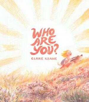 Claire Keane Instagram - Big news! 🎉 I finally get to share the cover of my next book, WHO ARE YOU? — available now for preorder!

This book is close to my heart and is inspired by the quiet moments spent in the fields with my basset hound behind my childhood home in Canyon Country. In the following days I will update you on more exciting news - can’t wait to share more with you. Stay tuned 
✨ Preorder link in bio!

#CoverReveal #WhoAreYou #PictureBooks #ChildrensBooks #Illustration
