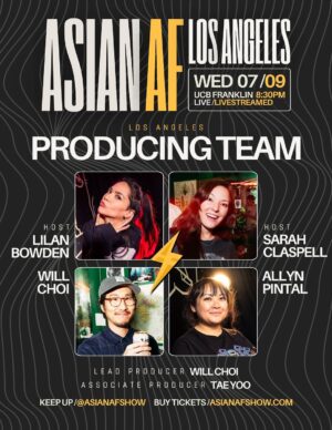 Lilan Bowden Instagram - 𝗟𝗔 this could be fun 👀 //////////////
𝗗𝗔𝗧𝗘 7.09.25
𝗧𝗜𝗠𝗘 8:30pm
𝗩𝗘𝗡𝗨𝗘 @ucbtla
𝗧𝗜𝗖𝗞𝗘𝗧𝗦 asianafshow.com {link in bio}

𝙁𝙚𝙖𝙩𝙪𝙧𝙞𝙣𝙜
𝗦𝗣𝗘𝗖𝗜𝗔𝗟 𝗚𝗨𝗘𝗦𝗧 Teo Briones @theteobriones
{Final Destination: Bloodlines ⋆ Chucky}

𝗦𝗧𝗔𝗡𝗗-𝗨𝗣 Sherry Cola @shrrycola
{Nobody Wants This ⋆ Joy Ride ⋆ Good Trouble}

𝗖𝗛𝗔𝗥𝗔𝗖𝗧𝗘𝗥 Cam Gavinski @camgavinski 
{UCB}

𝗦𝗞𝗘𝗧𝗖𝗛 Please Take Off Your Shoes @ptoysshow
 ⋆ Arpit Jain @introducingarpit
 ⋆ Tara Joshi @thetarajoshi 
 ⋆ Sachin Kumar @sckachi
 ⋆ Nakul Makkad @nakmakk
 ⋆ Jaz Saini @sincerelyxjaz
 ⋆ Sahana Srinavasan @sahana__srinivasan

𝗩𝗢𝗟𝗧𝗥𝗢𝗡 @voltronafshow
 ⋆ Lilan Bowden @yourfriendlilan
 ⋆ Sarah Claspell @claspy
 ⋆ Kim Cooper @kimcoopie

𝗚𝗨𝗘𝗦𝗧 𝗜𝗠𝗣𝗥𝗢𝗩𝗜𝗦𝗘𝗥𝗦
 ⋆ Allyn Pintal @heyallyn
 ⋆ Rekha Shankar @rekha_s
 ⋆ Tao Yang @tyang209

𝗜𝗠𝗣𝗥𝗢𝗩 Gaysian AF @gaysianafshow
 ⋆ DarylJim @jamie_ary
 ⋆ Jiavani @jiavani
 ⋆ Alex Song-Xia @alexsongxia
 ⋆ Ruha Taslimi @ruhataslimi

𝗛𝗢𝗦𝗧𝗦 Lilan Bowden ⋆ Sarah Claspell

ʟɪɴᴇ-ᴜᴘ ꜱᴜʙᴊᴇᴄᴛ ᴛᴏ ᴄʜᴀɴɢᴇ

𝗔𝗦𝗜𝗔𝗡 𝗔𝗙 𝗟𝗢𝗦 𝗔𝗡𝗚𝗘𝗟𝗘𝗦 𝗣𝗥𝗢𝗗𝗨𝗖𝗘𝗥𝗦
Lilan Bowden ⋆ Will Choi ⋆ Sarah Claspell ⋆ Allyn Pintal

𝗔𝗦𝗜𝗔𝗡 𝗔𝗙 𝗟𝗘𝗔𝗗 𝗣𝗥𝗢𝗗𝗨𝗖𝗘𝗥 Will Choi 
𝗔𝗦𝗜𝗔𝗡 𝗔𝗙 𝗔𝗦𝗦𝗢𝗖𝗜𝗔𝗧𝗘 𝗣𝗥𝗢𝗗𝗨𝗖𝗘𝗥 Tae Yoo @taesian

𝗧 𝗜 𝗖 𝗞 𝗘 𝗧 𝗦 ⋆ 𝗢 𝗡 ⋆ 𝗦 𝗔 𝗟 𝗘 ⋆ 𝗡 𝗢 𝗪

ϟ