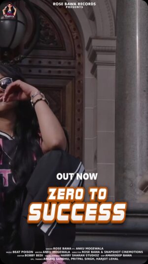 Rose Kaur Bawa Instagram - Zero to Success , Rose Bawa ft Anku Mogewala . Music - Beat Poison , Video - Snapshot Cinemotions , Out Now on Youtube Channel RoseBawaRecords 💕 #fyp #fypage #fypシ #viral