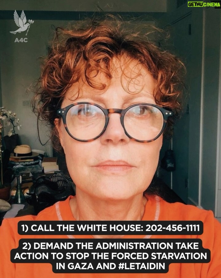 Susan Sarandon - 55.7K Likes - TAKE ACTION: 

1) Call the White House at 202-456-1111

2) Tell @potus to save lives now, demand an immediate and permanent ceasefire, stop funding the deadly Gaza Humanitarian Foundation, and demand Israel LET AID IN.

Join @susansarandon and thousands of others calling on elected leaders to demand an immediate, permanent ceasefire, the release of all hostages, an end to Israel’s forced starvation of Palestinians in Gaza and the ongoing blockade on food, water, fuel, and medicine. 

President Trump and Congress can end the suffering now. We must continue to speak out, and do everything in our power to demand they act.

Sample Script: 

“Hi, my name is _______ and I am calling on President Trump and his administration to take immediate action to end the forced starvation of Palestinians in Gaza.

As President of the United States, he has the power to end the starvation in Gaza RIGHT NOW by demanding an immediate and permanent ceasefire, urging the Israeli government to finally open the borders and allow entrance to the thousands of trucks that have been waiting at the gates for months. Thank you.”

#StopStarvingGaza #LetAidIn #PermanentCeasefireNow #EndGazaBlockade