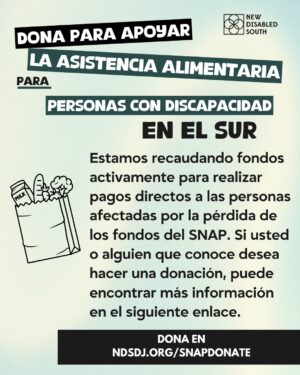 Brittany Packnett Instagram - [APPLICATION CLOSED/APLICACÍON CERRADA] 
New Disabled South is offering one-time payments to disabled folks in the South who won’t be receiving SNAP in November due to the government shutdown. Separately, if you would like to donate to our fund, it will enable us to give more money to people who need it. Both the application and donate links are at the link in bio. Let's keep caring for each other.

ID: Images in both English and Spanish sharing that New Disabled South is offering payments to SNAP recipients, as well as soliciting donations to be able to send out more payments to more people. [Alt text on images]