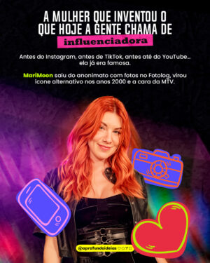 MariMoon Instagram - 🌟 Antes das redes sociais, do YouTube e do Instagram… já existia @marimoon.

Ela foi a primeira digital influencer do Brasil, quando isso nem tinha nome ainda.

Rainha da MTV, ícone alternativo, inspiração pra toda uma geração.
Mas por trás do cabelo colorido e da pose confiante, existia uma jovem enfrentando ansiedade, burnout e o colapso da emissora que a lançou.

Hoje, ela abre o jogo no Aprofundamos e essa conversa é tudo que você precisava ouvir.

🚨 Assista agora no YouTube. Link na bio.

#entrevista #documentário #mtv #anos2000 #nostalgia