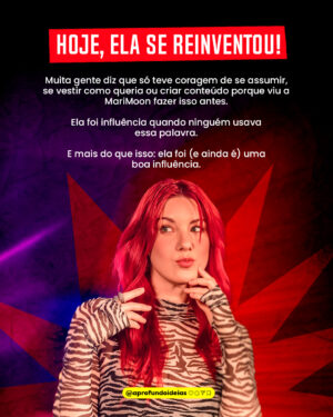 MariMoon Instagram - 🌟 Antes das redes sociais, do YouTube e do Instagram… já existia @marimoon.

Ela foi a primeira digital influencer do Brasil, quando isso nem tinha nome ainda.

Rainha da MTV, ícone alternativo, inspiração pra toda uma geração.
Mas por trás do cabelo colorido e da pose confiante, existia uma jovem enfrentando ansiedade, burnout e o colapso da emissora que a lançou.

Hoje, ela abre o jogo no Aprofundamos e essa conversa é tudo que você precisava ouvir.

🚨 Assista agora no YouTube. Link na bio.

#entrevista #documentário #mtv #anos2000 #nostalgia