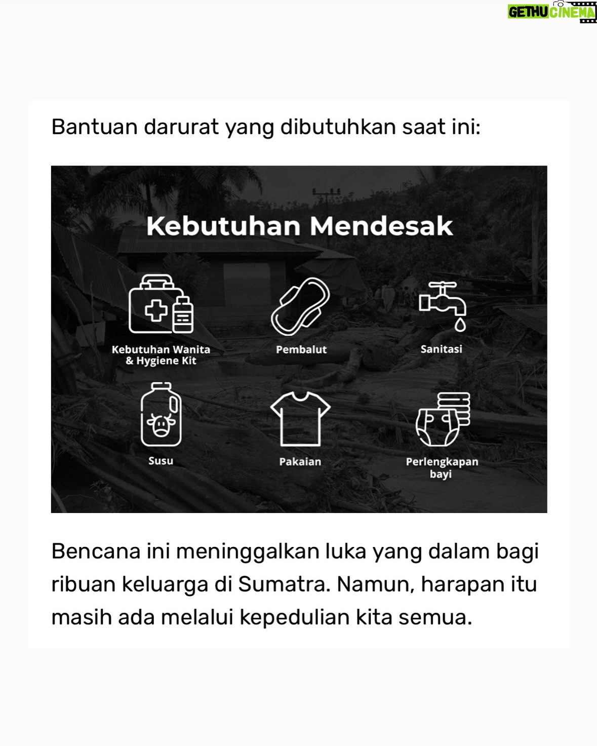 Hannah Al Rashid - 8.5K Likes - Kami berdua punya banyak memori penting di pulau Sumatra, it’s been a heartbreaking few weeks witnessing our brothers and sisters there who are suffering so much.

Melihat situasi disana dari lensa advokasi masing-masing (Nadine yang sering gerak di isu lingkungan dan Hannah di isu perempuan) kami ikut sedih karena diingetkan kembali soal intersectionality ini yang sering memposisikan perempuan dan anak sebagai kelompok yang paling rentan dalam bencana apapun.

Tentu banyak orang baik yang sudah membuka donation page dengan kontribusi yang luar biasa berkat orang-orang Indonesia yang memang begitu generous dari dulu dalam keadaan seperti sekarang.

Tapi setelah bicara sama teman-teman dari @kawanpuan.id @kitabisacom ternyata masih banyak sekali perempuan dan anak Sumatra yang masih membutuhkan bantuan kita. Dengan segala frustrasi kita semua terhadap siapa yang mesti accountable dalam bencana ini, satu hal yang kami yakini adalah warga tidak pernah lupa sesama warga, and that will never change.

Mohon bantuan donasinya teman-teman, sekecil apapun pasti akan membantu. Praying for our brothers and sisters in Sumatra, for their well being, for their health, for their livelihoods and homes, and for their sense of justice too 🙏🏼

Terima kasih teman-teman,

H & N

Link in bio.