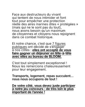 Juliette Binoche Instagram - 🚨 UPDATE 1 : concours maintenu jusqu’au 12/06/2025. 

UPDATE 2 : ÉNORME ! Gagnez un déjeuner avec… @francoiscivilofficiel (oui c’est fou, il s’engage lui aussi à nos côtés en participant à notre jeu concours pour l’océan et les animaux marins)

Lisez notre post jusqu’au bout (très important, vous verrez!) et participez au jeu-concours le plus important de l’année ! 

⚡️Comment participer ? 

1. Likez et partagez ce post
 
2.Taguez 3 amis en commentaire 

3. Abonnez-vous à @claire_nouvian 
et à @bloom_association 

Fin du jeu-concours le 12/06/2025 et résultats dans la foulée. 

C’est peut-être la seule fois de notre vie qu’une conférence de l’ONU sur l’océan se tiendra en France. 

Elle aura lieu dans à partir du 9 juin. Elle est capitale pour notre avenir et celui des générations futures.

L’urgence est là. Le compte à rebours est lancé. 

Si vous vous souciez des animaux marins et du climat, c’est maintenant ou jamais pour agir.

Soyons la voix des millions d’animaux marins anéantis dans l’indifférence générale, soyons le bras armé des générations futures dont on foule l’avenir aux pieds. 

NON au massacre des animaux marins. 
NON à la dévastation de l’océan et du climat. 
NON à la pêche industrielle destructrice. 

Nous comptons sur vous 💙

Claire et toute l’équipe de BLOOM
