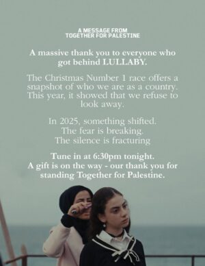 Zawe Ashton Instagram - We’re incredibly proud to share that LULLABY is No. 5 on today’s Official UK Music Charts 🕊️
LULLABY milestones we’re holding close:
– Highest-peaking Arabic song in UK chart history
– #1 on iTunes download chart in 14 countries, including the UK
– 4.8M views of the official music video
Tens of thousands of you bought the single, raising more than £70,000 and counting.
Every penny will go to Palestinian organisations working on the ground in Gaza:
@taawonpalestine, @thepcrf and @palestinianmedicalreliefsoc
A massive thank you to everyone who got behind LULLABY.
We couldn’t have done it without you.
The Christmas Number 1 race offers a snapshot of who we are as a country.
This year, it showed that we refuse to look away.
In 2025, something shifted.
The fear is breaking.
The silence is fracturing.
Tune in at 6.30pm TONIGHT 👀
A gift is on the way - our thank you for standing Together For Palestine ❤️🩹