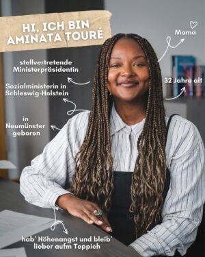 Aminata Touré Instagram - Hi, ich bin Aminata Touré und Sozialministerin und stellvertretende Ministerpräsidentin in Schleswig-Holstein! Ich bin 32, Skorpion, Mama, Grüne und vieles mehr, wie ihr in den Slides sehen könnt! Hier auf dem Account @aminajmina seht ihr Einblicke in meine politische Arbeit!