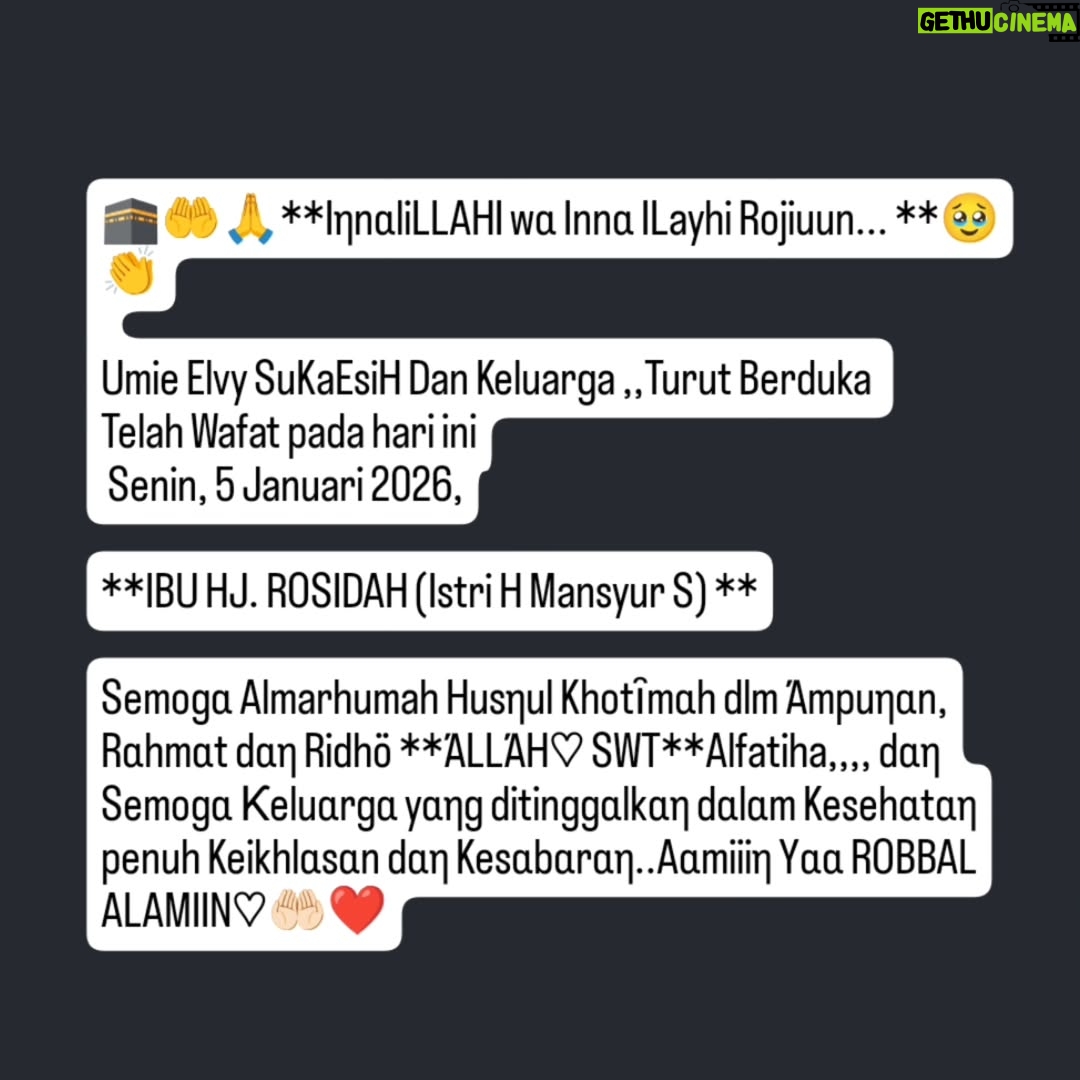 Elvy Sukaesih - 5.8K Likes - 🕋🤲🙏**IηnαliLLAHI wα Innα ILayhi Rojiuun... **🥹👏
 
Umie Elvy SuKaEsiH Dan Keluarga ,,Turut Berduka 

Telah Wafat pada hari ini
 Senin, 5 Januari 2026,

**IBU HJ. ROSIDAH (Istri H. Mansyur S) **

Semogα Almarhumah Husηul Khotȋmαh dlm Άmpuηαn, Rαhmαt dαη Ridhö **ΆLLΆH♡ SWT**Alfatiha,,,, dαη Semogα Ƙeluαrgα yαηg ditinggαlkαη dαlαm Kesehαtαη penuh Keikhlαsαn dαη Kesαbαrαη..Aαmiiiη Yαα ROBBAL ALAMIIN♡🤲🏻❤️
