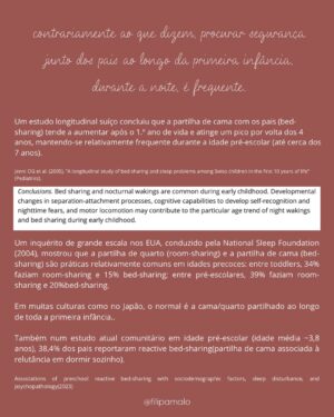 Filipa Maló Franco Instagram - Vamos compreender os medos ao longo da primeira infância?

Neste post tentei relacionar duas perguntas muito frequentes: os medos e a sua relação com o sono noturno.

A criança é um mundo. E sempre que trabalhamos algo dentro dela, temos de a conhecer, compreender à luz do desenvolvimento emocional e relacional. Tudo o que a envolve e a sua história. Sendo certo que um medo não se supera porque o adulto quer, ou porque parece tão disparatado que dizer que “não é preciso ter medo” magicamente resolve. É na incompreensão que tudo se amplifica, e o que vejo frequentemente em consulta, são medos não traduzidos e acima de tudo, não compreendidos.

Fez-vos sentido?