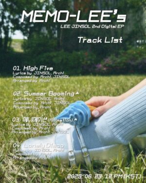 Lee Jin-sol Instagram - JINSOL 2nd Digital EP 
[MEMO-LEE’s]🎧
—
Track List
01. High Five
02. Summer Booming*
03. 애니메이션 (Animation)*
04. Lonely Disco
—
2025.06.23 12PM (KST)