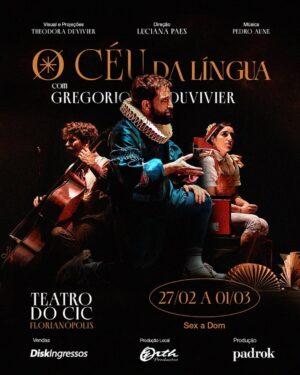 Luciana Paes Instagram - FLORIPA, VENDAS ABERTAS! 

Após muitos pedidos, “O Céu da Língua”, chega a Florianópolis! 
Nesse monólogo cômico, dirigido por Luciana Paes, Gregório Duvivier prova que ninguém precisa ter medo da poesia. Pelo contrário: ela está por toda parte, nos tropeços cotidianos, nas palavras, nos gestos e pode ser extremamente prazerosa e divertida.

Com humor, inteligência e um discurso sedutor, Gregório conduz o público por uma experiência leve e provocadora, convidando todos a enxergar a poesia onde menos se espera.

📍 Teatro Ademir Rosa – CIC | Florianópolis

📅
Dia 27/02, sexta, às 19h
Dia 28/02, sábado, às 18h30
Dia 01/03, domigno, às 17h

🎟️ Diskingressos.com.br e link na bio!

---
@ceudalingua 
@gduvivier 
@tarfloripa 
@diskingressosoficial