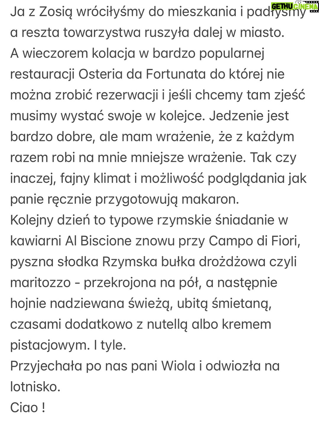 Olga Frycz - 14.5K Likes - Do Rzymu polecieliśmy na chrzest mojego siostrzeńca Franciszka. Bardzo dziękuję @annamaria.italia która przygotowała dla nas plan na te 3 dni, wskazała dzielnice gdzie warto mieszkać i co warto tak na szybko zobaczyć. Niestety nie było możliwości żeby nas oprowadziła bo miała już wcześniej umówionych turystów,ale następnym razem może się uda. 
Samolot z Modlina o 6.30 więc na nogach byliśmy od 3.30. Do Rzymu lot trwa niecałe 3h i większość przespaliśmy. 
I teraz polecajka. Zestaw do samodzielnego rysowania w specjalnym podróżnym opakowaniu zrobił prawdziwą furorę. 
Dziewczynki były totalnie zajawione tymi rysowankami i w każdym możliwym miejscu chciały się tym bawić. Idealne do podróży samolotem, super w restauracji kiedy czekamy na jedzenie! Na stronie @milostorepl ten zastaw: „Jak rysować zwierzęta” kosztuje 69 zł i po moich córkach widzę, że jest idealny dla dzieci 4-7 lat i ja też się świetnie bawiłam. Bardzo polecam. 
Mieszkanie wynajęłam na airbnb przy samym Campo di Fiori,pod domem mnóstwo knajpek, pyszne restauracje, wszędzie blisko spacerem i targowisko, które kiedyś było miejscem egzekucji a dziś można kupić warzywa, owoce, sery, przyprawy i inne produktu, wieczorem zamienia się w tętniące życiem miejsce spotkań. 
Na airbnb mieszkanie pod nazwą:Cappellari, 3 sypialnie. 
Fajne dla dużych rodzin takich jak nasza, bo łącznie było nas 8. Duży salon z kuchnią, dwie łazienki i 3 sypialnie.Na trzy dni w porządku. 
Do Rzymu  dolecieliśmy przed 9.00 a zameldować mogliśmy się o 15.00 i tu kolejna polecajka. Pani Wiola-taxi z Rzymu ( 39 340 995 5904). Skontaktowałam się z nią kilka dni wcześniej i umówiłam transfer z lotniska. Odebrała nas i zawiozła w pobliże naszego airbnb, wcześniej polecając depozyt w którym możemy zostawić plecaki. Punktów, w których możecie zostawić swoje bagaże w centrum Rzymu jest mnóstwo. Znaleźliśmy ten najbliżej naszego mieszaknia i ruszyliśmy w miasto. 
Najpierw śniadanie w Barnum a potem spacerem do Pałacu św. Anioła. Następnie na Plac św. Piotra i pod Bazylikę. Z zewnątz Bazylika zrobiła na dzieciach ogromne wrażenie a do środka wejdą sobie innym razem ze szkolną wycieczką bo ja nie lubię stać w kolejkach… (reszta w slajdach) ➡️
