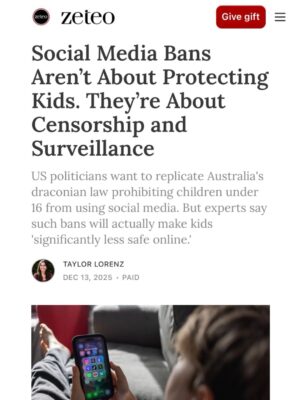 Taylor Lorenz Instagram - ALL HANDS ON DECK!! CALL YOUR REPRESENTATIVE TODAY and tell them: 
 
—NO to KOSA
—NO to Section 230 reform 
—NO online digital ID laws
—NO age verification laws
—NO to the SCREEN Act
—NO to the App Store Accountability Act (digital ID system)
 
CALL NOW!!!! We are about to lose the internet and free speech for life. These laws will reward Peter Thiel’s ID verification and data harvesting companies w billions while entrenching the power of big tech. 

Sen. Marsha Blackburn, claimed KOSA would help “protect minor children from the transgender in this culture.” She also claimed that social media “is where children are being indoctrinated” into LGBTQ culture. 

These bills are being positioned as protecting children online, but experts in child welfare, mental health, and technology say they will cause immense damage to children’s lives and usher in an unprecedented level of mass surveillance and censorship. 
 
The government is also seeking to repeal Section 230, the landmark legislation that protects independent journalism and free speech online. 

Democrats are doing all of this claiming that they’re “cracking down on big tech”, but in reality these laws are a massive gift to big tech and will drastically increase the amount of data tech companies can harvest on us and will entrench the power of Meta and Google. 
 
CALL YOUR REPRESENTATIVES NOW!!!!! And visit badinternetbills.com for a full rundown, scripts to say when you call your congress person and more. 

Read my full piece in @zeteonews 👈👈👈👈