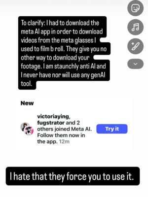 Victoria Ying Instagram - In case there was any confusion. Fuck AI. I used it to download the videos from my meta glasses for b roll to my phone. I do not, will not ever use any genAI for anything ever.