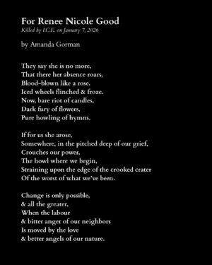 Amanda Gorman Instagram - On January 7th, 2026, ICE agents murdered Renee Nicole Good by shooting her in the head through her car window. She was a poet and writer, a wife, and a mother of three.

Like many, I am horrified by the ongoing violence that ICE wages upon our community. Across our country, we are witnessing discrimination and brutality on an unconscionable scale.

We remember and mourn not only Renee, but all those ICE has killed, including Silverio Villegas Gonzalez and Keith Porter, who were also shot by ICE. We also remember the 32 individuals who died in ICE custody last year, with 2025 marking the deadliest year in ICE’s history in over two decades. 

I encourage you to donate to my fundraiser for @ACLUMN who are currently engaged in legal action against ICE.

Other ways to offer support include donating to organizations such as:

Unidos MN @UnidosMN

Monarca Rapid Response Line at monarcamn.org

Immigrant Law Center MN @immigrantlawcentermn